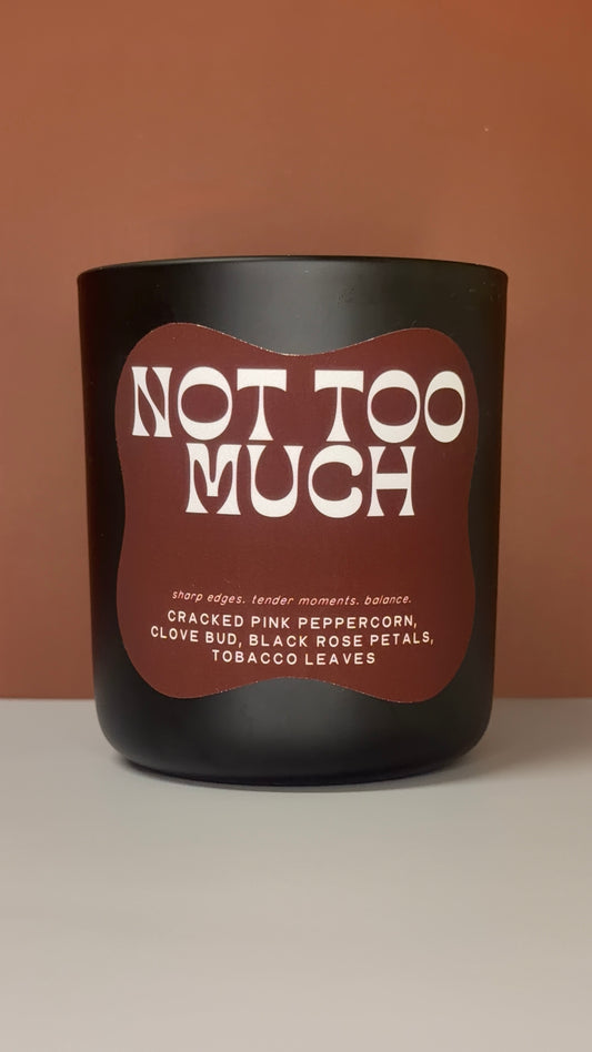 NOT TOO MUCH | Rose Tobacco