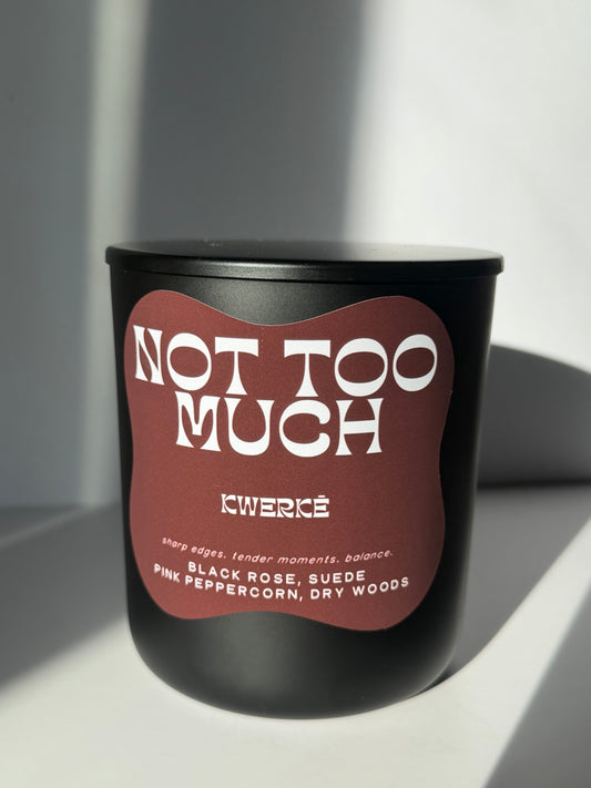 NOT TOO MUCH | Rose Tobacco
