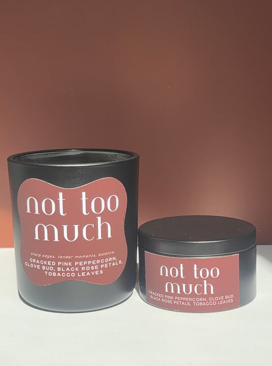 NOT TOO MUCH | Rose Tobacco